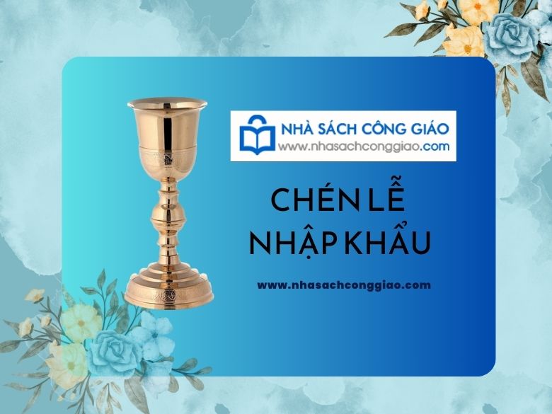 Chén Thánh Nhập khẩu www.nhasachconggiao.com