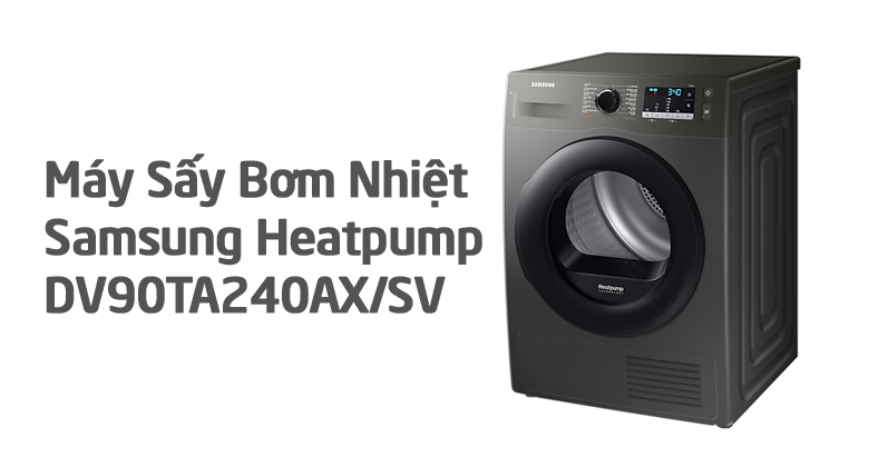 Đánh Giá Chi Tiết Máy Sấy Bơm Nhiệt Samsung DV90TA240AX