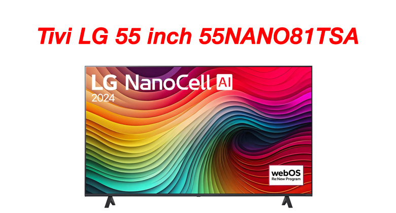 Các Yếu Tố Ảnh Hưởng Đến Giá Tivi LG 55 Inch