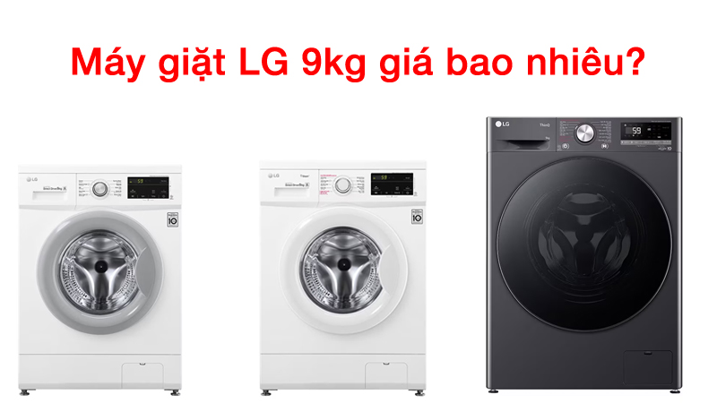 máy giặt LG 9kg bao nhiêu tiền