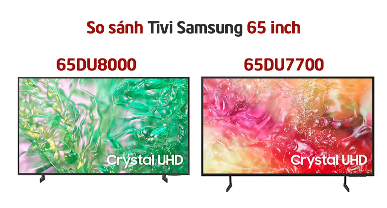 So sánh chi tiết tivi Samsung 65DU7700 và 65DU8000