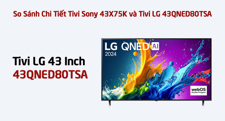 So Sánh Chi Tiết Tivi LG 43QNED80TSA
