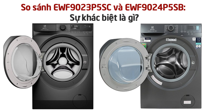 So sánh máy giặt Electrolux EWF9023P5SC và EWF9024P5SB