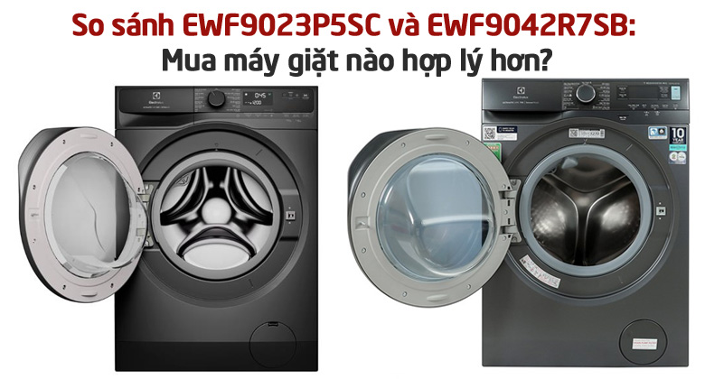 So sánh máy giặt Electrolux EWF9023P5SC và EWF9042R7SB