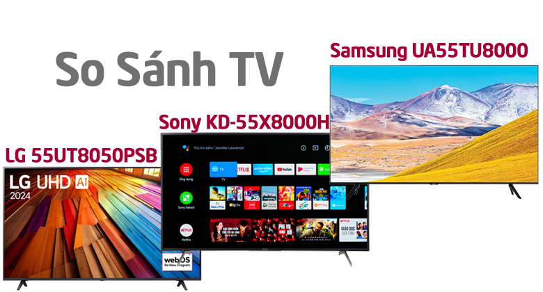 so sánh LG 55UT8050PSB về giá cả, chất lượng hình ảnh và tính năng thông minh