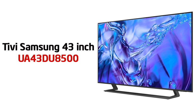 Tivi Samsung 43DU8500 giá bao nhiêu?