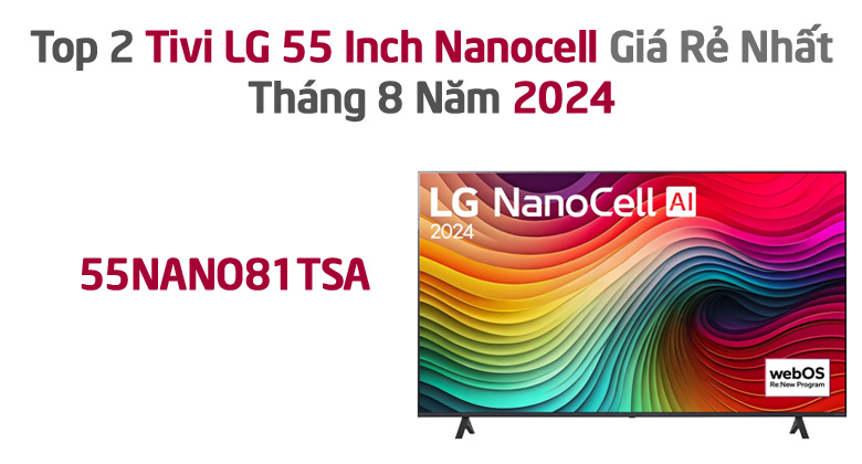 Top 2 Tivi LG 55 Inch NanoCell Bán Chạy Nhất - 55NANO81TSA