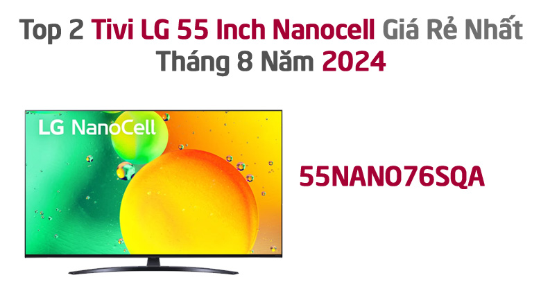 Top 2 Tivi LG 55 Inch NanoCell Bán Chạy Nhất - 55NANO76SQA