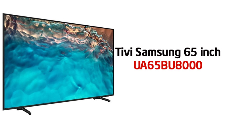 Smart Tivi Samsung 4K 65 inch 65BU8000