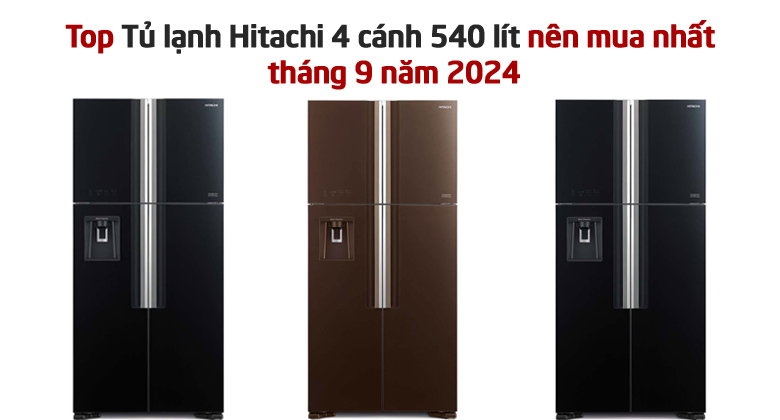 Top Tủ lạnh Hitachi 4 cánh 540 lít nên mua nhất