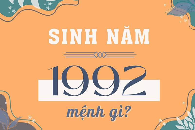 Sinh năm 1992 mệnh Kim