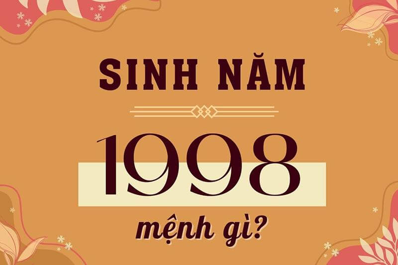 Sinh năm 1998 mang mệnh Thổ
