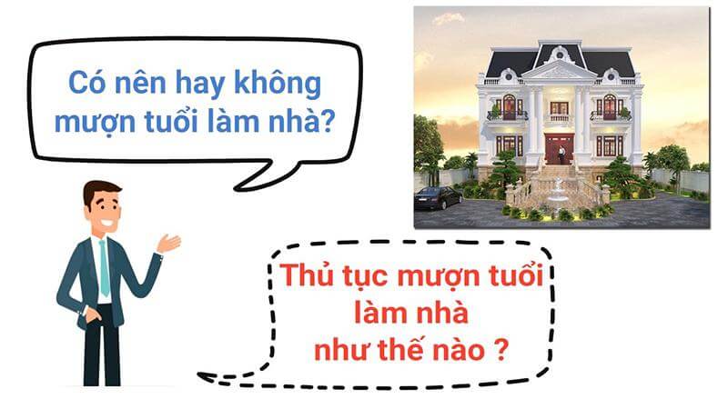 Có nên mượn tuổi làm nhà không?