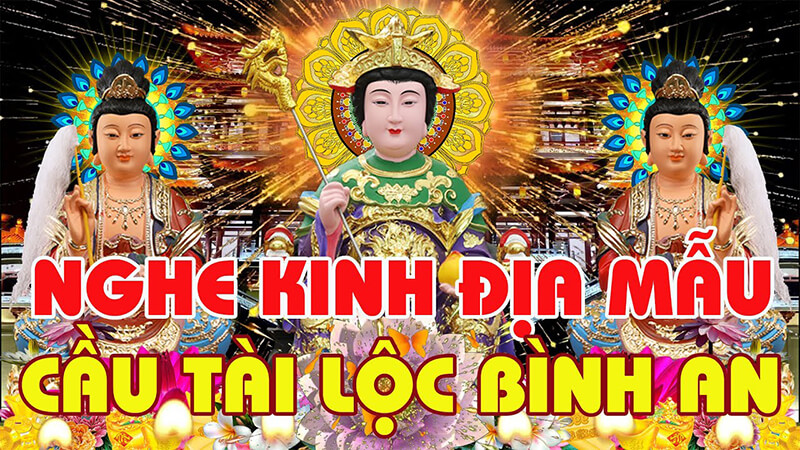 Trì tụng Kinh Địa Mẫu thường xuyên để có được cuộc sống ấm no, đủ đầy