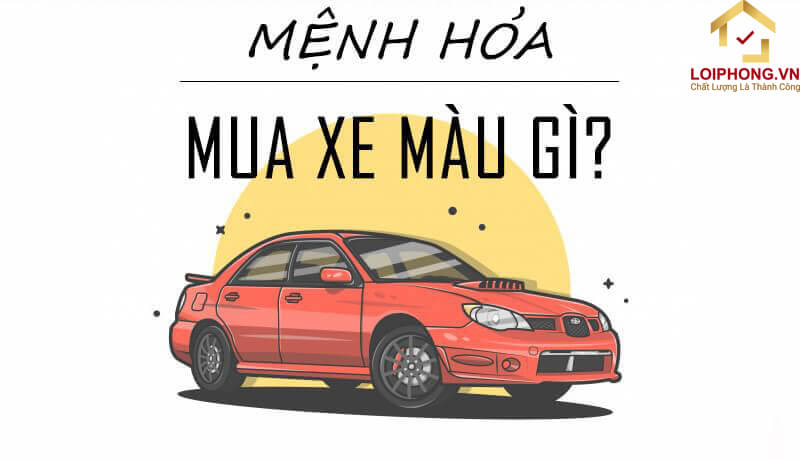 Mệnh Hỏa mua xe màu gì?