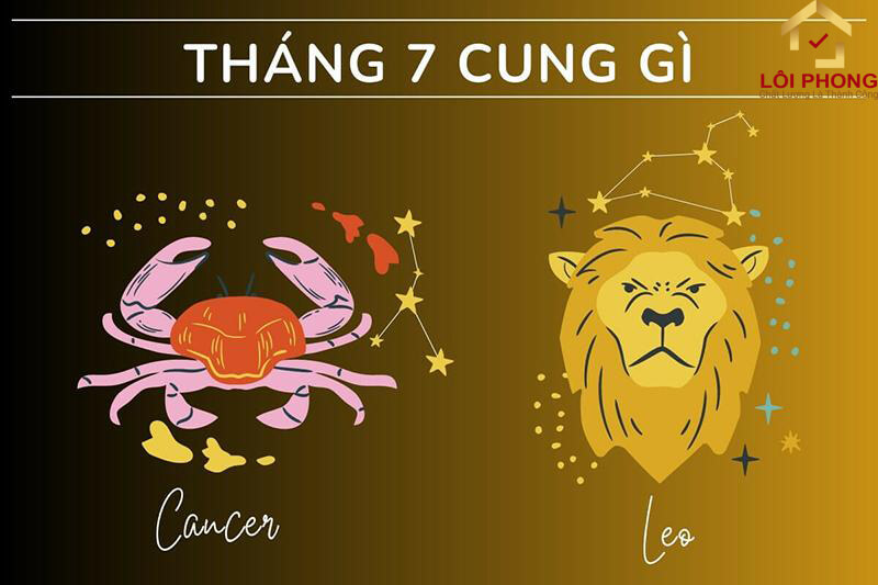 Tháng 7 gồm có 2 cung là Cự Giải và Sư Tử
