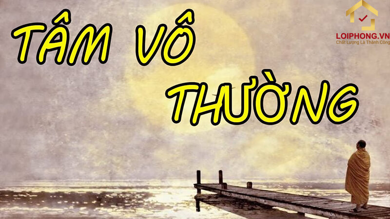 Tâm vô thường luôn thay đổi và có sự dao động không ngừng