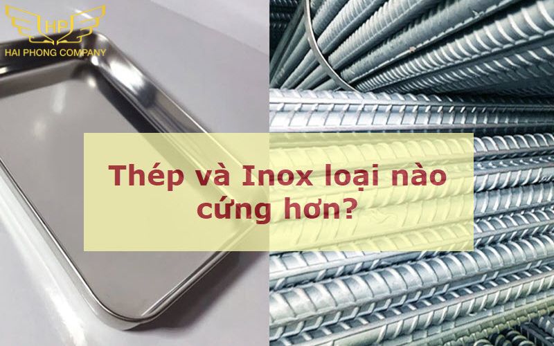Inox và thép loại nào cứng hơn?