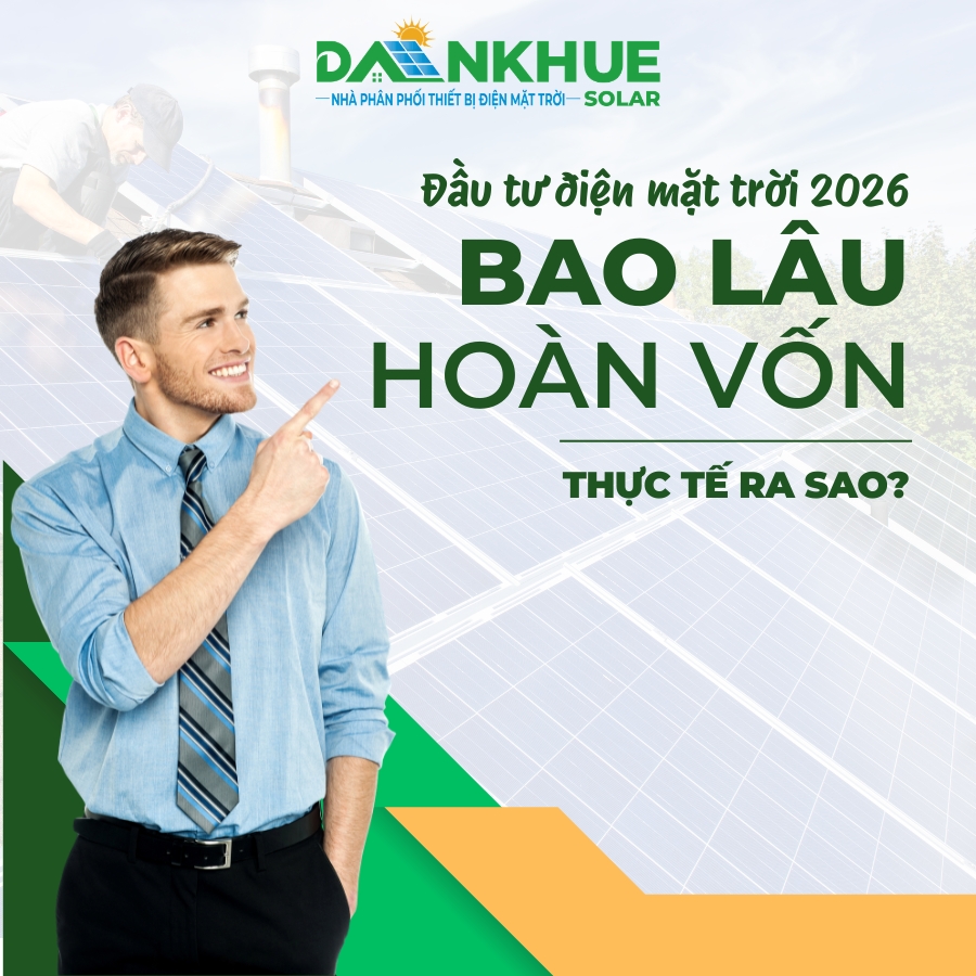 Đầu tư điện mặt trời bao lâu hoàn vốn trong năm 2026