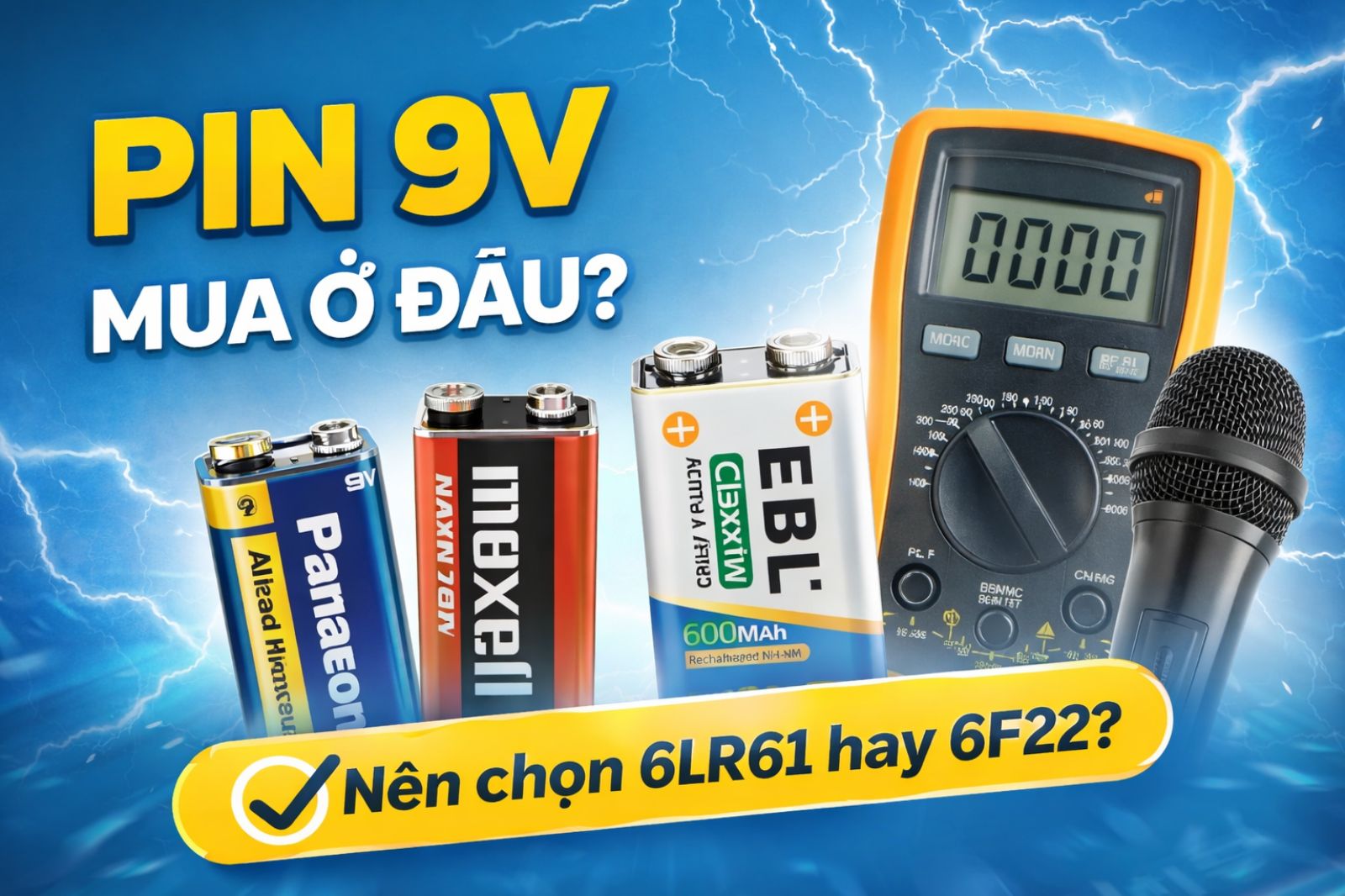 Pin 9V mua ở đâu chính hãng? So sánh 6LR61 và 6F22 cho micro, báo khói, đồng hồ đo