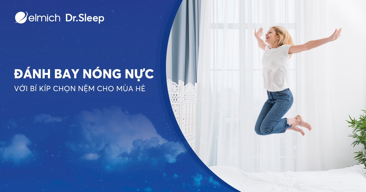 Tận Hưởng Giấc Ngủ Mát Lạnh Sảng Khoái Cùng Bí Kíp Chọn Nệm "Chuẩn Không Cần Chỉnh" Từ Elmich Dr.Sleep