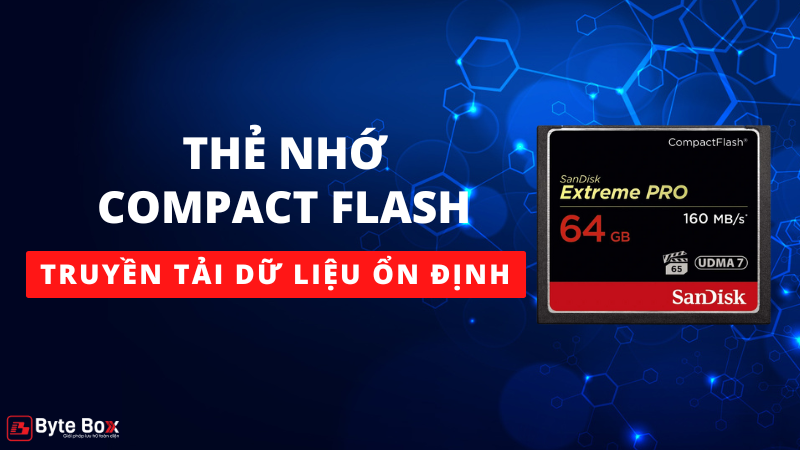 Thẻ nhớ Compact Flash sở hữu tốc độ truyền tải dữ liệu ổn định