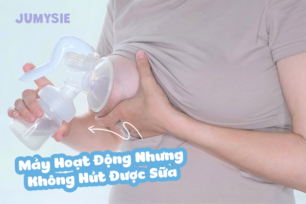 Máy hút sữa vẫn chạy nhưng không hút được sữa