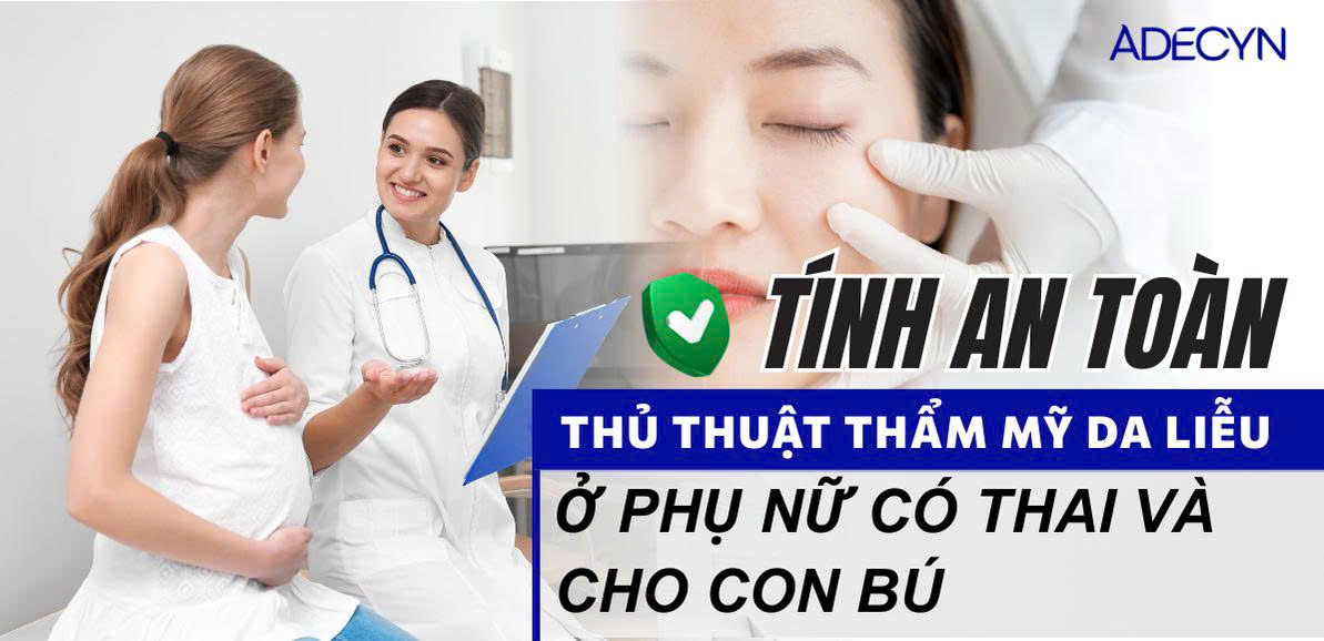 Tính an toàn của các thủ thuật thẩm mỹ da liễu ở phụ nữ có thai và cho con bú