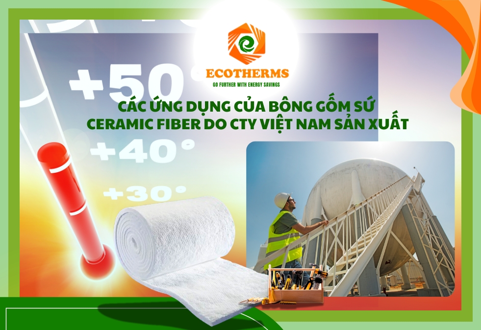 Bông gốm ECOTHERMS CERAMIC giúp giảm thiểu thất thoát nhiệt, tối ưu hóa hiệu quả năng lượng và kéo dài tuổi thọ thiết bị công nghiệp