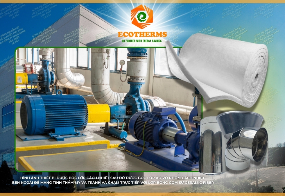 Công ty ECOTHERMS cung cấp các vật liệu cách nhiệt phù hợp để cách nhiệt và bảo ôn thiết bị máy móc trong nhà máy như Bông gốm sứ, Bông khoáng, các phụ kiện cách nhiệt