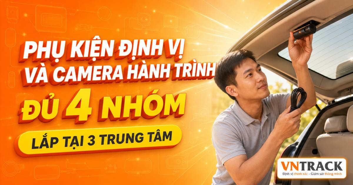 Phụ kiện định vị và camera hành trình chính hãng, lắp tại 3 trung tâm