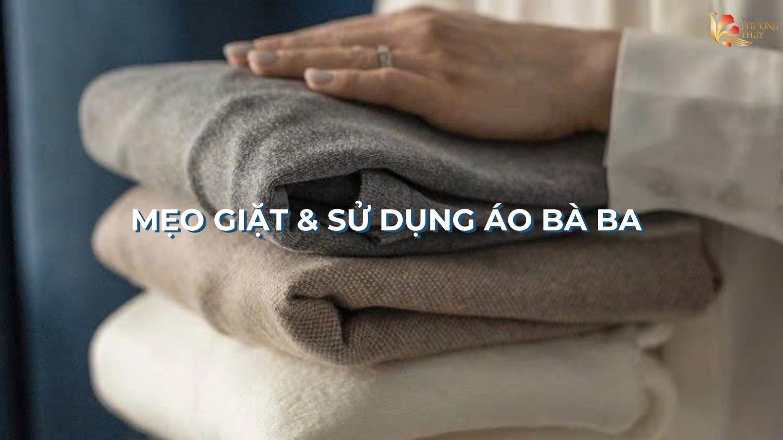 Mẹo giặt & sử dụng áo bà ba luôn bền đẹp