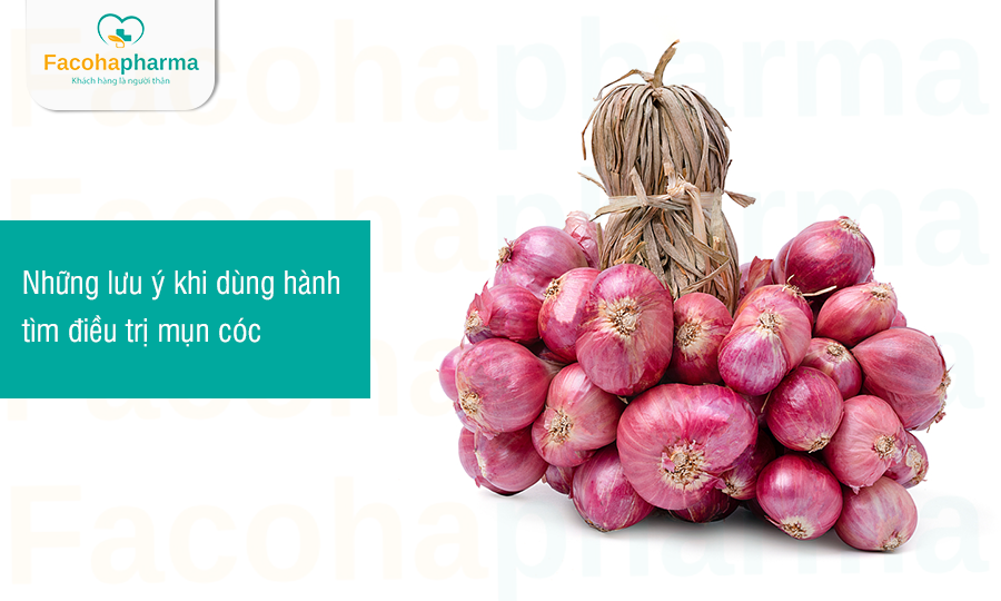 Lưu ý khi dùng hành tím trị mụn cóc