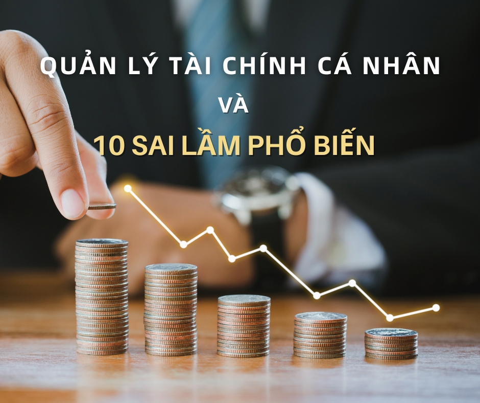 Quản lý tài chính cá nhân và 10 sai lầm phổ biến