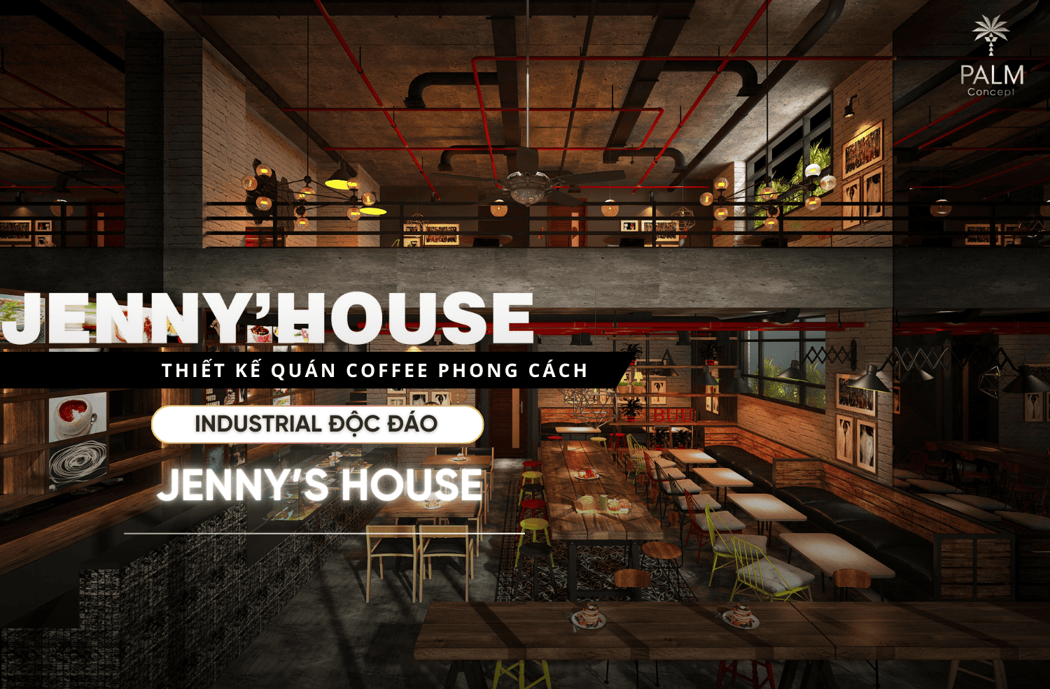 Palm Concept tự hào là đơn vị đã kiến tạo nên không gian độc đáo cho chuỗi cà phê & bánh ngọt Jenny's House