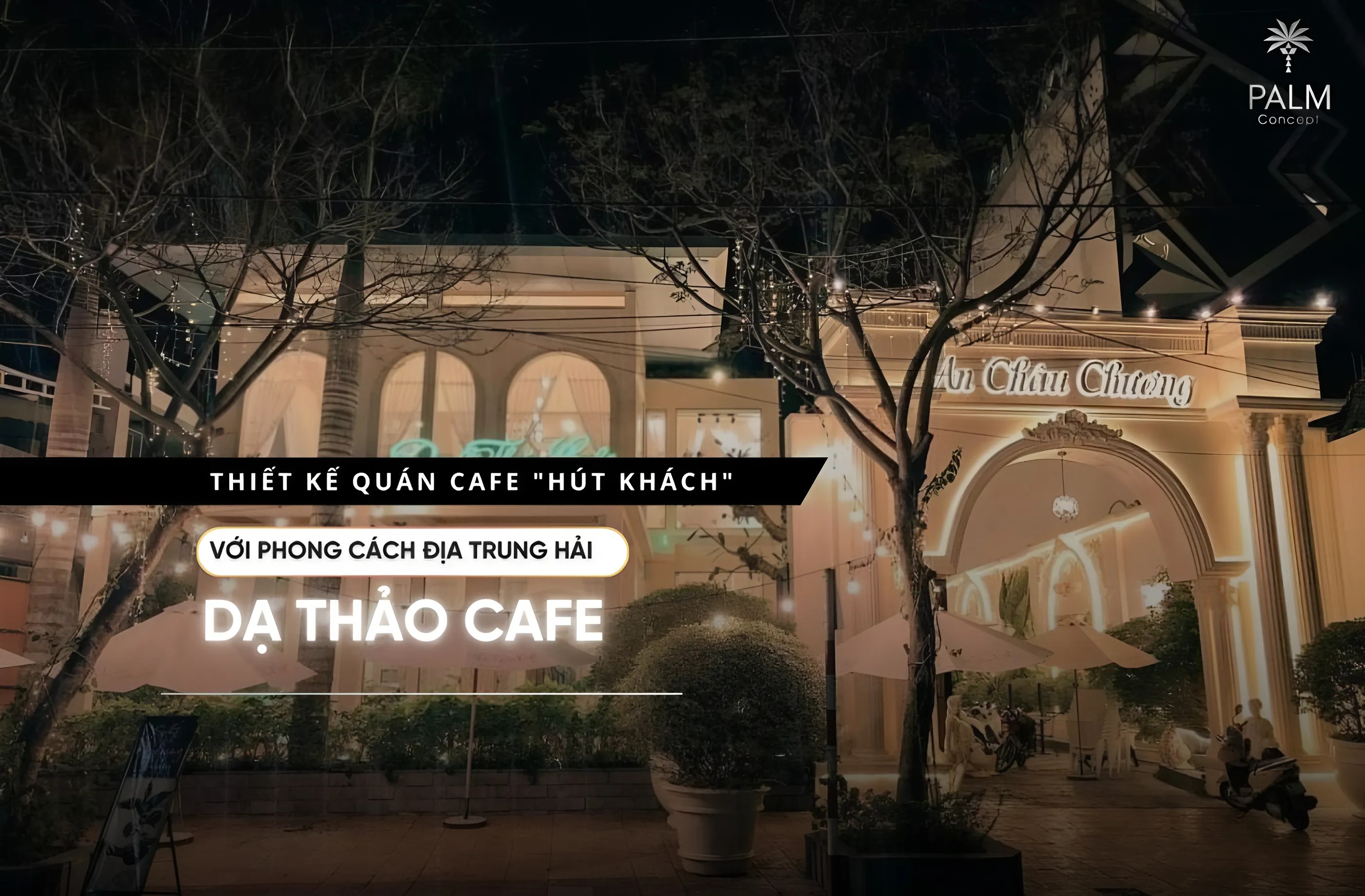 PALM CONCEPT tự hào khi là đơn vị đã đồng hành cùng dự án Dạ Thảo Cafe