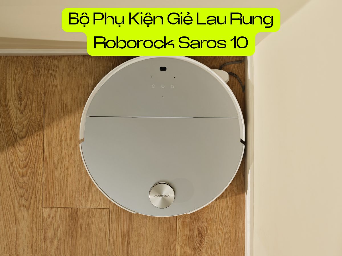 bo phu kien gie lau rung roborock saros 10