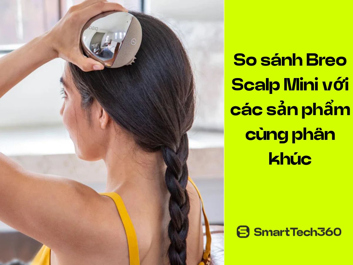 Bảng so sánh Breo Scalp Mini với các đối thủ