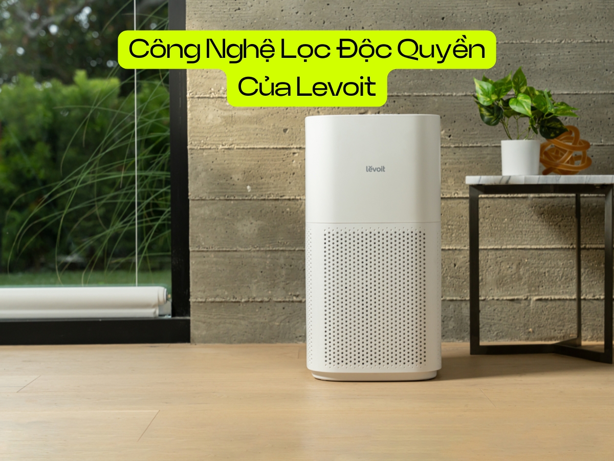 Công nghệ lọc độc quyền của Levoit