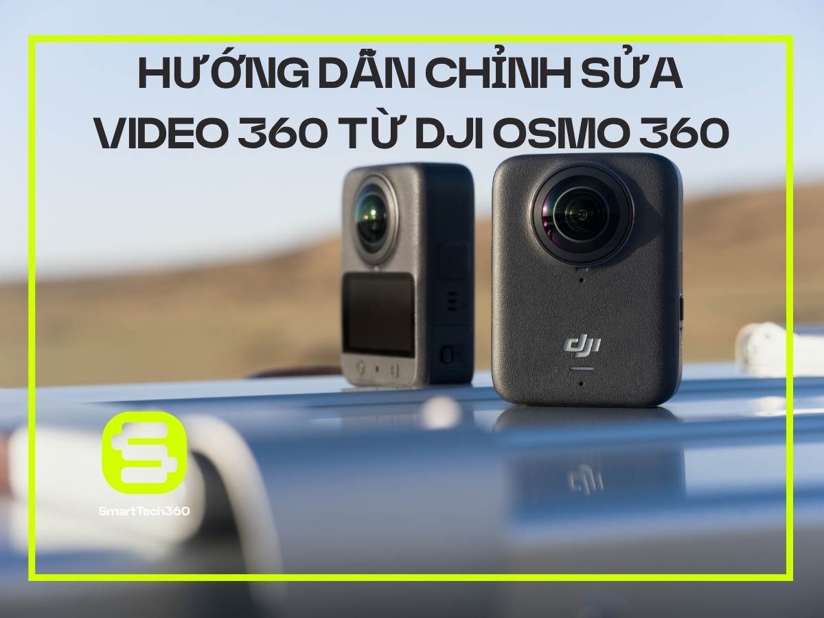 dji osmo 360 huong dan chinh sua video