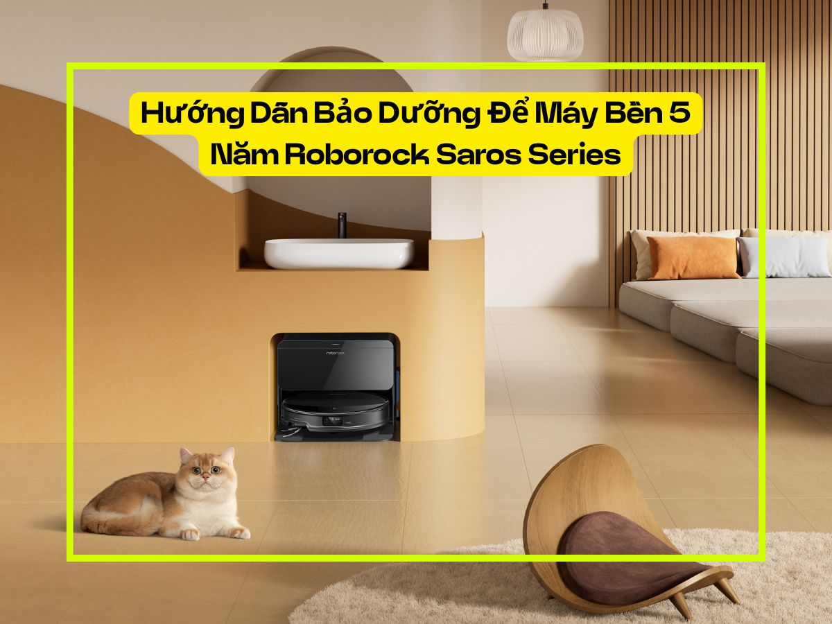 hướng dẫn bảo dưỡng roborock saros series 2026