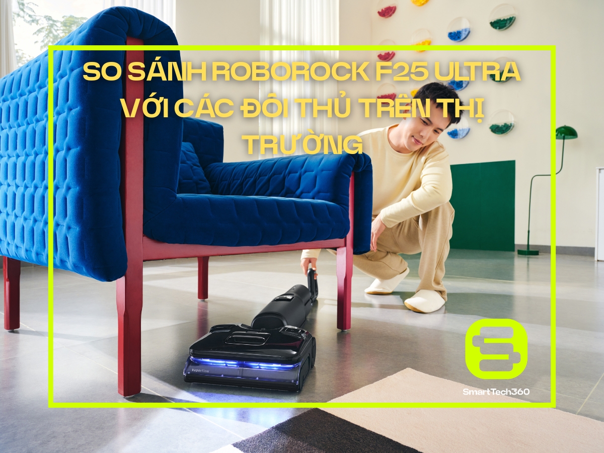 Bảng so sánh Roborock F25 Ultra với các đối thủ