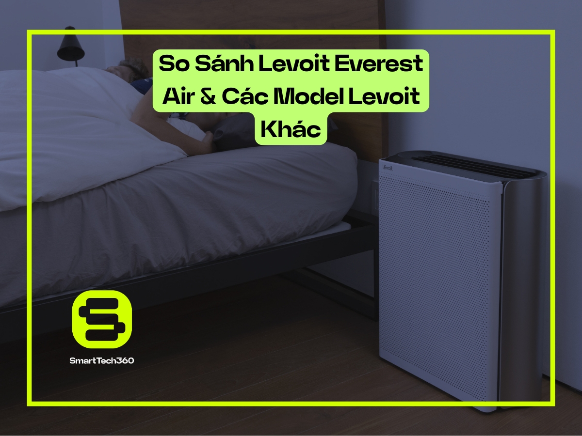 so sanh levoit everest air va cac model levoit khac