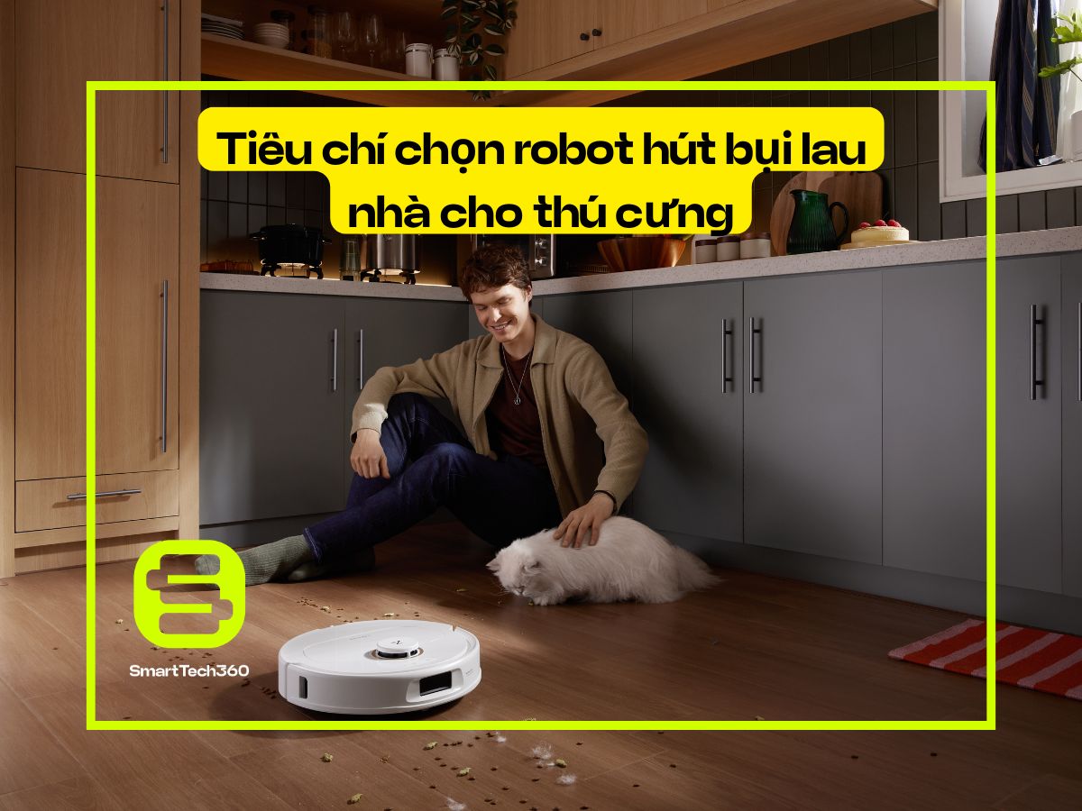 tieu chi chon robot hut bui lau nha cho thu cung