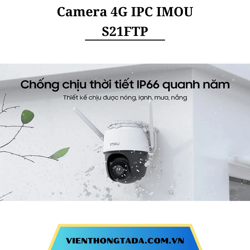 Camera 4G IMOU S21FTP | Kết Nối 4G, Độ Phân Giải Cao, Giám Sát Chuyển Động | Bảo Hành 12 Tháng 1 Đổi 1