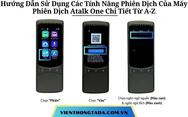 Hướng Dẫn Sử Dụng Các Tính Năng Phiên Dịch Của Máy Phiên Dịch Atalk One Chi Tiết Từ A-Z