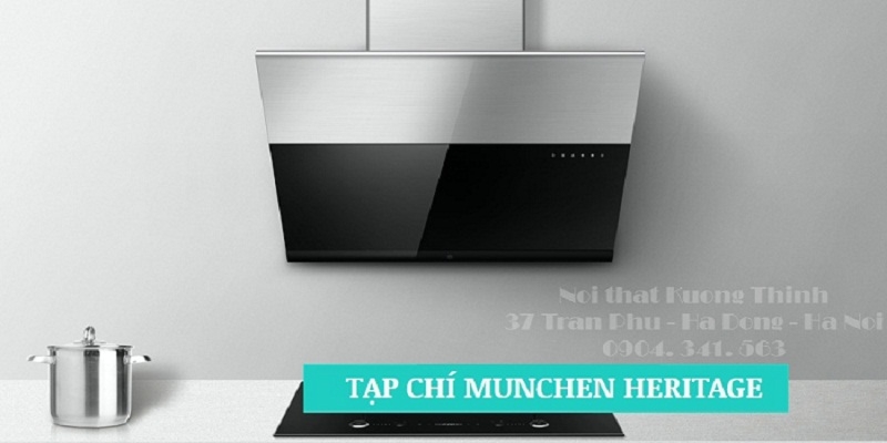 Xuất xứ và ưu điểm của máy hút mùi Munchen