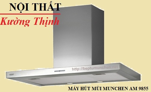 Chế độ hoạt động của máy hút mùi Munchen AM 9855