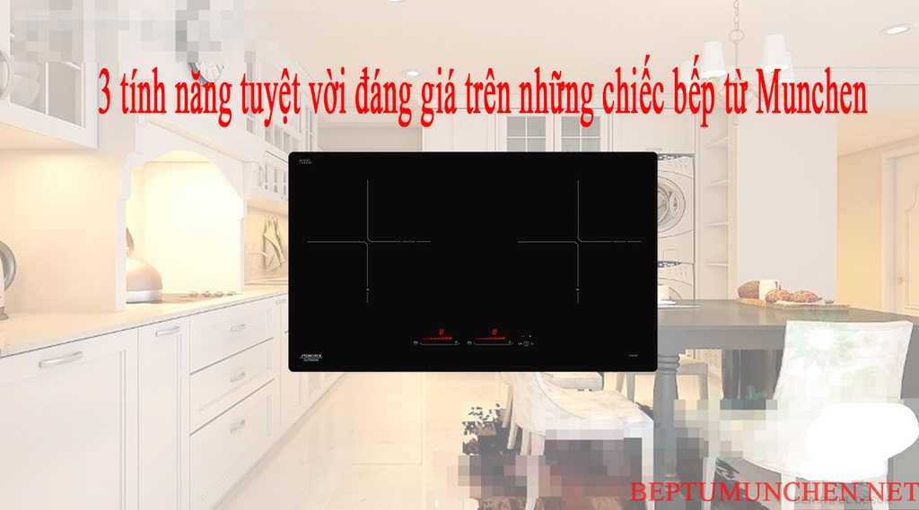 3 tính năng tuyệt vời đáng giá trên những chiếc bếp từ Munchen