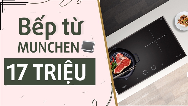 Cặp đôi bếp từ Munchen giá 17 triệu đồng đáng mua nhất hiện nay